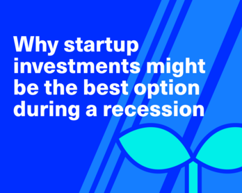 Why startup investments might be the best option during a recession