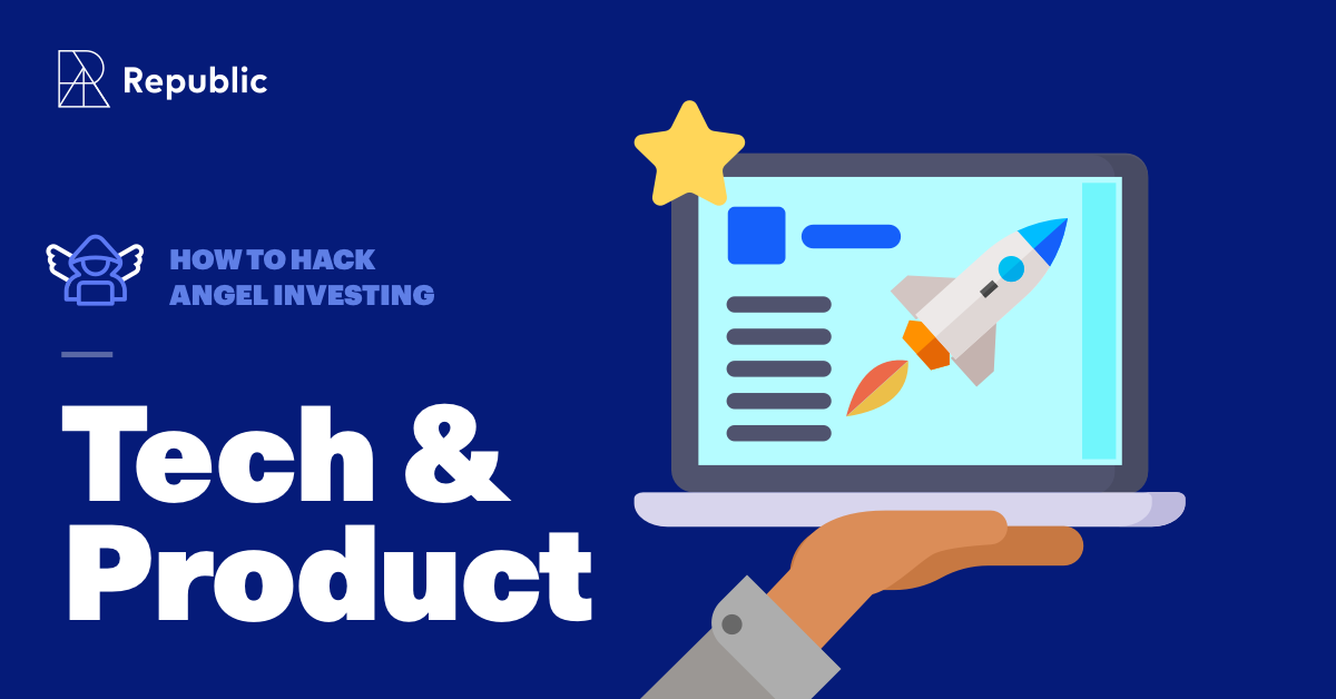 How to Hack Angel Investing: Tech/Product — Republic