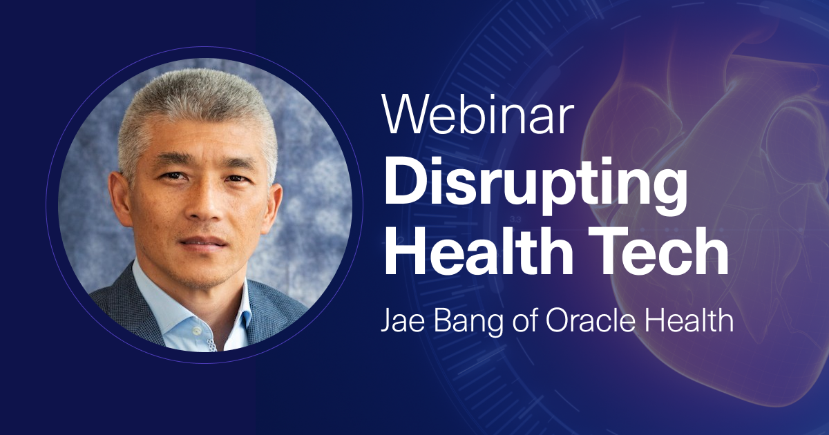Disrupting Health Tech, with Jae Bang of Oracle Health
