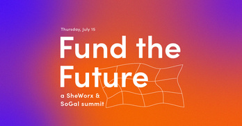 Fund the Future: a SheWorx & SoGal Summit